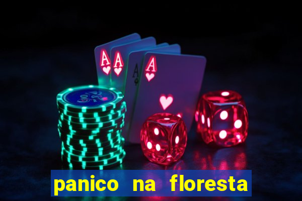 panico na floresta 2 filme completo dublado mega filmes